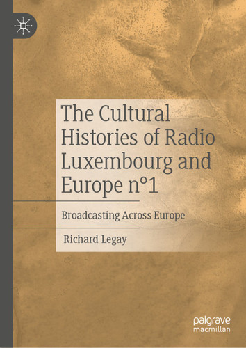 The Cultural Histories of Radio Luxembourg and Europe n°1: Broadcasting Across Europe book cover by Richard Legay