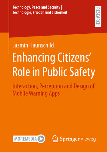 Enhancing Citizens’ Role in Public Safety: Interaction, Perception and Design of Mobile Warning Apps (Technology, Peace and Security I Technologie, Frieden und Sicherheit) book cover by Jasmin Haunschild