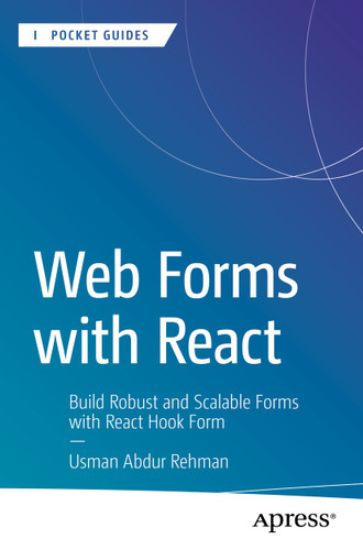 Web Forms with React: Build Robust and Scalable Forms with React Hook Form (Apress Pocket Guides) book cover by Usman Abdur Rehman