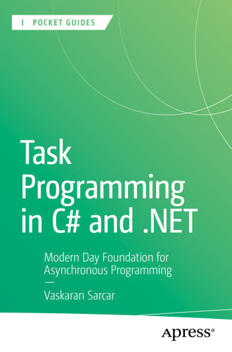 Task Programming in C# and .NET: Modern Day Foundation for Asynchronous Programming (Apress Pocket Guides) book cover by Vaskaran Sarcar