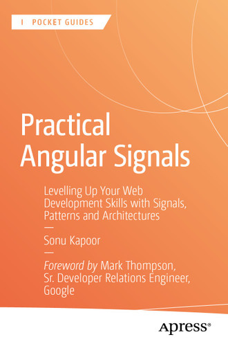 Practical Angular Signals: Levelling Up Your Web Development Skills with Signals, Patterns and Architectures (Apress Pocket Guides) book cover by Sonu Kapoor