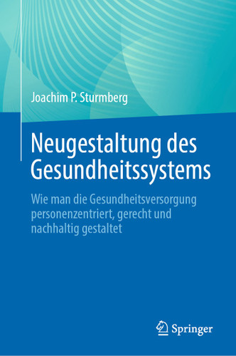 Neugestaltung des Gesundheitssystems: Wie man die Gesundheitsversorgung personenzentriert, gerecht und nachhaltig gestaltet book cover by Joachim P. Sturmberg