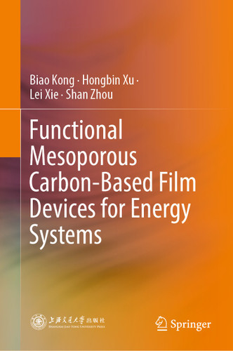 Functional Mesoporous Carbon-Based Film Devices for Energy Systems book cover by Biao Kong, Hongbin Xu, Lei Xie, Shan Zhou