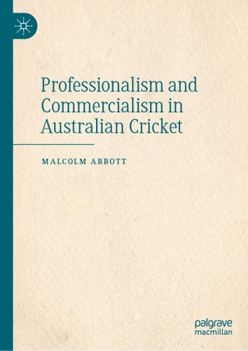 Professionalism and Commercialism in Australian Cricket book cover by Malcolm Abbott