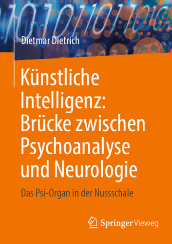 Künstliche Intelligenz: Brücke zwischen Psychoanalyse und Neurologie: Das Psi-Organ in der Nussschale book cover by Dietmar Dietrich