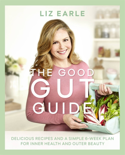 The Good Gut Guide: Delicious Recipes & a Simple 6-Week Plan for Inner Health & Outer Beauty book cover by Liz Earle