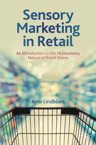 Sensory Marketing in Retail: An Introduction to the Multisensory Nature of Retail Stores book cover by Arto Lindblom
