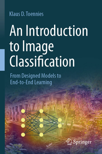 An Introduction to Image Classification: From Designed Models to End-to-End Learning book cover by Klaus D. Toennies