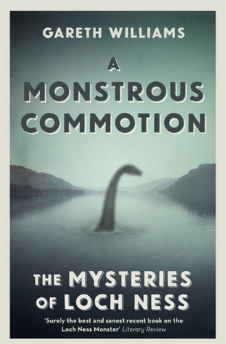 A Monstrous Commotion: The Mysteries of Loch Ness book cover by Gareth Williams