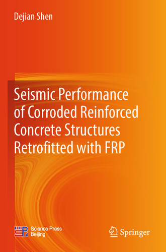 Seismic Performance of Corroded Reinforced Concrete Structures Retrofitted with FRP book cover by Dejian Shen