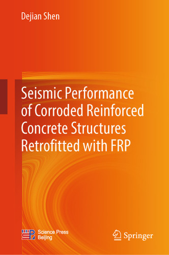 Seismic Performance of Corroded Reinforced Concrete Structures Retrofitted with FRP book cover by Dejian Shen