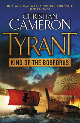 Tyrant: King of the Bosporus (Tyrant) book cover by Christian Cameron