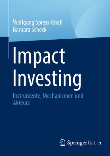 Impact Investing: Instrumente, Mechanismen und Akteure book cover by Wolfgang Spiess-Knafl, Barbara Scheck