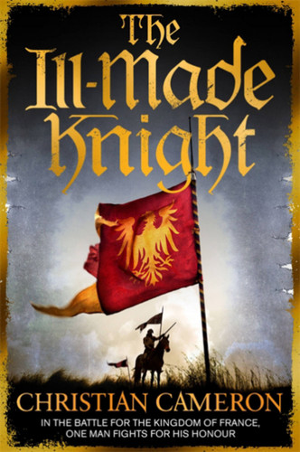 The Ill-Made Knight (Chivalry) book cover by Christian Cameron