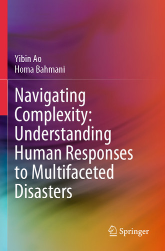 Navigating Complexity: Understanding Human Responses to Multifaceted Disasters book cover by Yibin Ao, Homa Bahmani