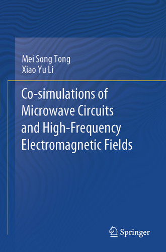 Co-simulations of Microwave Circuits and High-Frequency Electromagnetic Fields book cover by Mei Song Tong, Xiao Yu Li