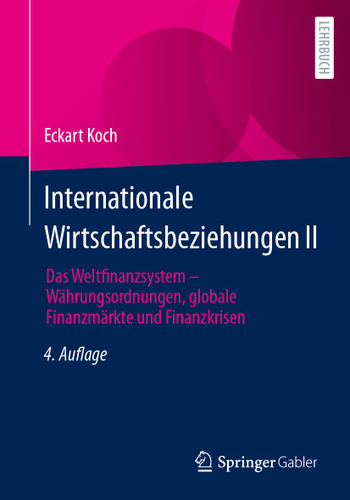 Internationale Wirtschaftsbeziehungen II: Das Weltfinanzsystem – Währungsordnungen, globale Finanzmärkte und Finanzkrisen book cover by Eckart Koch