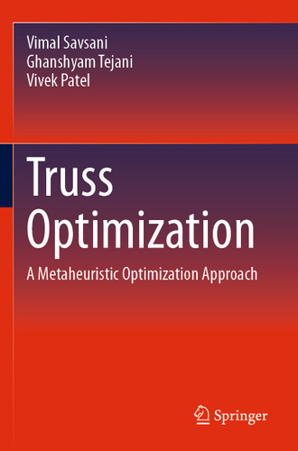 Truss Optimization: A Metaheuristic Optimization Approach book cover by Vimal Savsani, Ghanshyam Tejani, Vivek Patel
