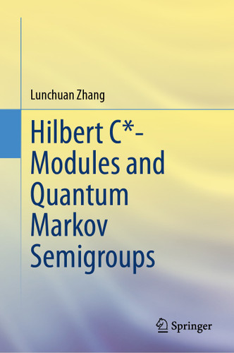 Hilbert C*- Modules and Quantum Markov Semigroups book cover by Lunchuan Zhang