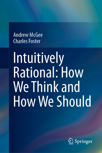 Intuitively Rational: How We Think and How We Should book cover by Andrew McGee, Charles Foster