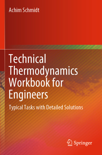 Technical Thermodynamics Workbook for Engineers: Typical Tasks with Detailed Solutions book cover by Achim Schmidt
