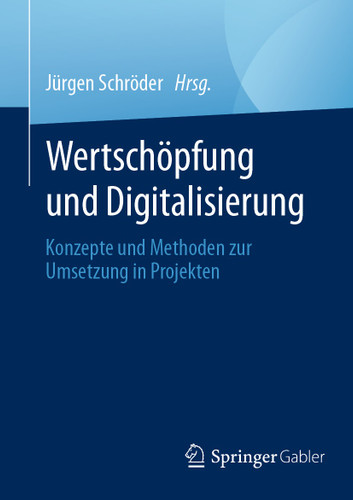 Wertschöpfung und Digitalisierung: Konzepte und Methoden zur Umsetzung in Projekten book cover by 