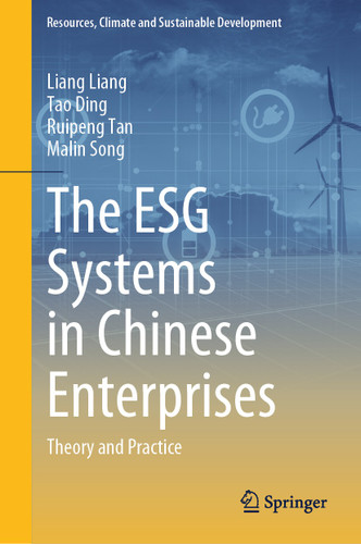 The ESG Systems in Chinese Enterprises: Theory and Practice (Resources, Climate and Sustainable Development) book cover by Liang Liang, Tao Ding, Ruipeng Tan, Malin Song