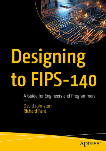 Designing to FIPS-140: A Guide for Engineers and Programmers book cover by David Johnston, Richard Fant
