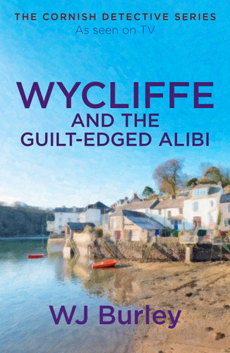 Wycliffe and the Guilt-Edged Alibi (The Cornish Detective) book cover by W.J. Burley