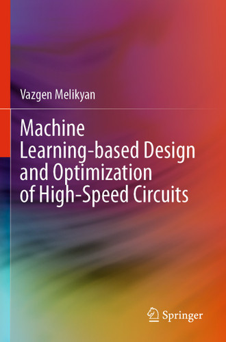 Machine Learning-based Design and Optimization of High-Speed Circuits book cover by Vazgen Melikyan