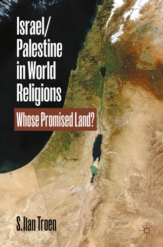 Israel/Palestine in World Religions: Whose Promised Land? book cover by S. Ilan Troen