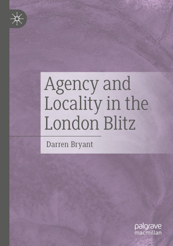 Agency and Locality in the London Blitz book cover by Darren Bryant