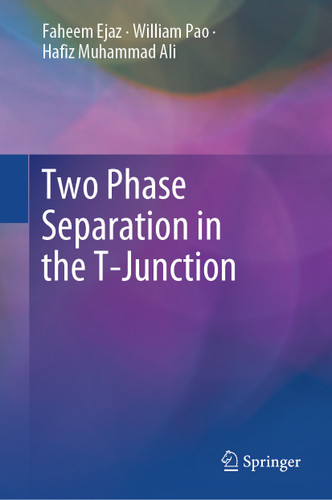 Two Phase Separation in the T-Junction book cover by Faheem Ejaz, William Pao, Hafiz Muhammad Ali