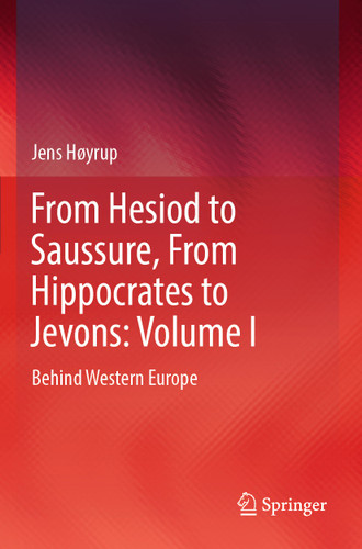From Hesiod to Saussure, From Hippocrates to Jevons: Volume I: Behind Western Europe book cover by Jens Høyrup