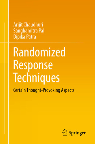 Randomized Response Techniques: Certain Thought-Provoking Aspects book cover by Arijit Chaudhuri, Sanghamitra Pal, Dipika Patra