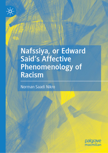 Nafssiya, or Edward Said's Affective Phenomenology of Racism book cover by Norman Saadi Nikro