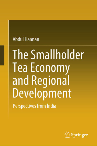 The Smallholder Tea Economy and Regional Development: Perspectives from India book cover by Abdul Hannan