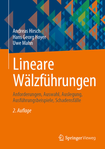 Lineare Wälzführungen: Anforderungen, Auswahl, Auslegung, Ausführungsbeispiele, Schadensfälle book cover by Andreas Hirsch, Hans Georg Hoyer, Uwe Mahn