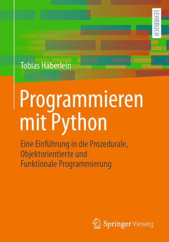 Programmieren mit Python: Eine Einführung in die Prozedurale, Objektorientierte und Funktionale Programmierung book cover by Tobias Häberlein