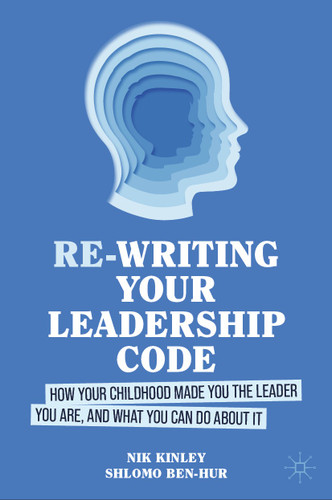 Re-writing your Leadership Code: How your Childhood Made You the Leader You Are, and What You Can Do About It book cover by Nik Kinley, Shlomo Ben-Hur