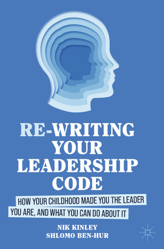 Re-writing your Leadership Code: How your Childhood Made You the Leader You Are, and What You Can Do About It book cover by Nik Kinley, Shlomo Ben-Hur