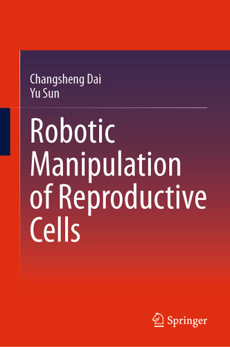 Robotic Manipulation of Reproductive Cells book cover by Changsheng Dai, Yu Sun