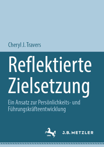 Reflektierte Zielsetzung: Ein Ansatz zur Persönlichkeits- und Führungskräfteentwicklung book cover by Cheryl J. Travers