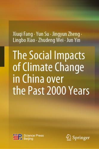 The Social Impacts of Climate Change in China over the Past 2000 Years book cover by Xiuqi Fang, Yun Su, Jingyun Zheng, Lingbo Xiao, Zhudeng Wei, Jun Yin