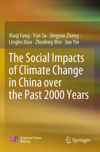 The Social Impacts of Climate Change in China over the Past 2000 Years book cover by Xiuqi Fang, Yun Su, Jingyun Zheng, Lingbo Xiao, Zhudeng Wei, Jun Yin