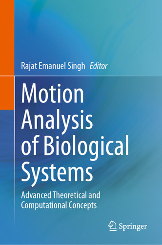 Motion Analysis of Biological Systems: Advanced Theoretical and Computational Concepts book cover by 