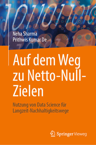 Auf dem Weg zu Netto-Null-Zielen: Nutzung von Data Science für Langzeit-Nachhaltigkeitswege book cover by Neha Sharma, Prithwis Kumar De