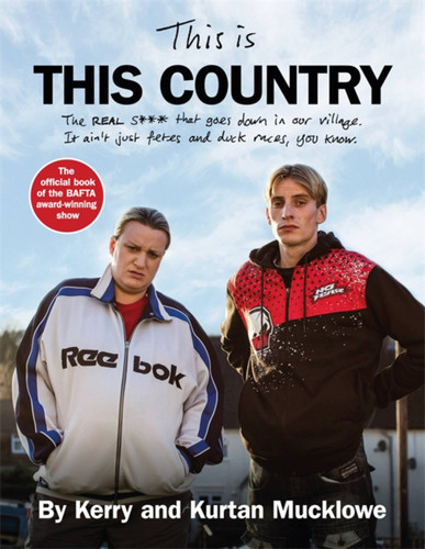 This Is This Country: The official book of the BAFTA award-winning show book cover by Kurtan Mucklowe, Kerry Mucklowe