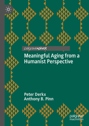 Meaningful Aging from a Humanist Perspective book cover by Peter Derkx, Anthony B. Pinn