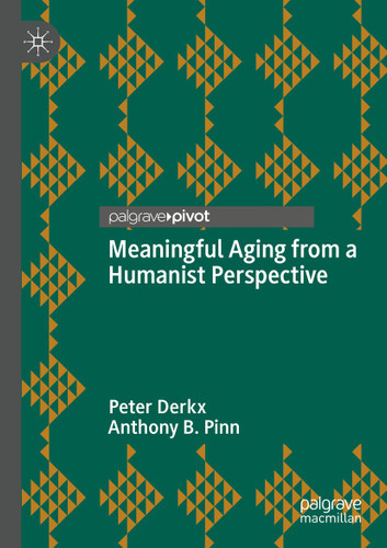 Meaningful Aging from a Humanist Perspective book cover by Peter Derkx, Anthony B. Pinn